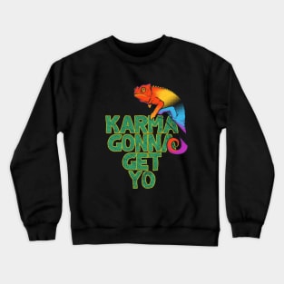 Karma gonna get yo Crewneck Sweatshirt